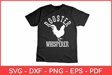 Rooster Whisperer Farmer Funny Svg Design Cut File SVG artprintfile 