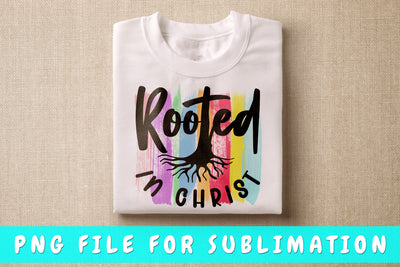 Rooted In Christ PNG, Christian Design For Sublimation Sublimation HappyDesignStudio 