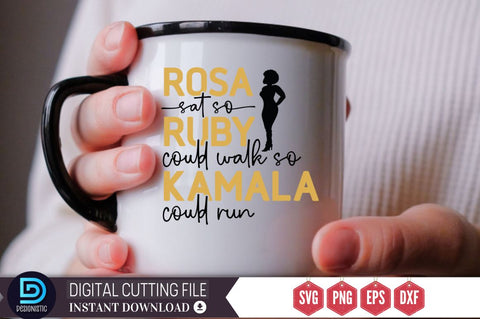 Rosa sat so ruby could walk so kamala could run SVG SVG DESIGNISTIC 