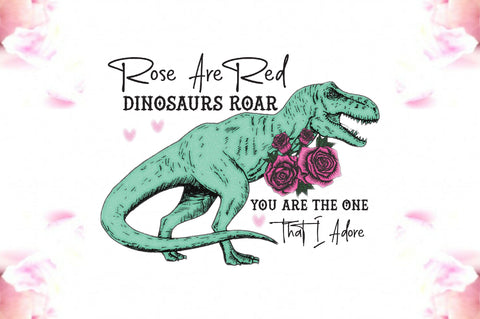 Rose Are Red Dinosaus Roar Valentine PNG Sublimation Jagonath Roy 