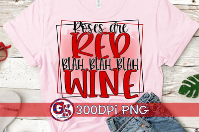 Roses Are Red Blah Blah Blah Wine PnG for Sublimation-Valentine's Day PnG Sublimation Greedy Stitches 