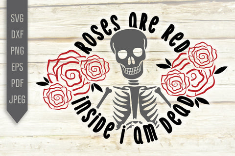 Roses Are Red Inside I Am Dead Svg. Funny Valentine's Day Svg. Funny T-Shirt Svg. Single Valentine Svg. Valentine Skeleton dxf, eps, png SVG Mint And Beer Creations 
