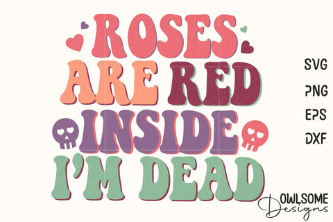 Roses Are Red Inside I'm Dead Quotes Valentine Sublimation Owlsome.Designs 