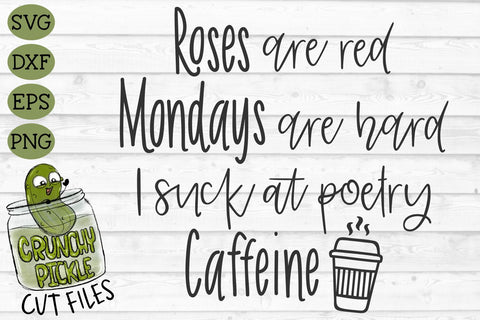 Roses Mondays and Caffeine SVG Cut File SVG Crunchy Pickle 