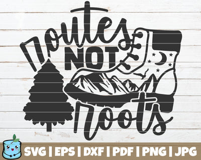 Routes Not Roots SVG MintyMarshmallows 