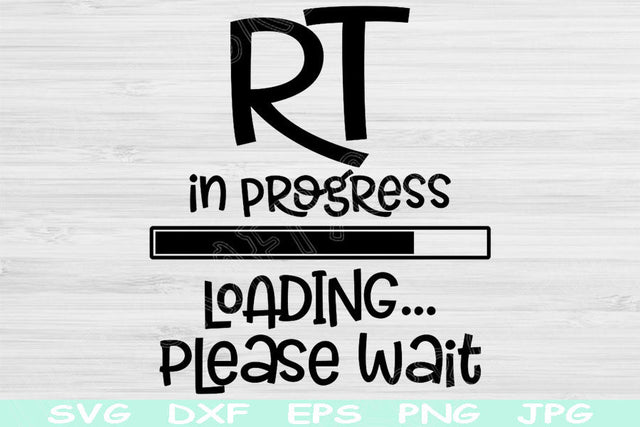 RT In Progress Loading Please Wait Nursing Student, Rt Svg, Nurse Svg. Nursing School Svg Files for Cricut and Silhouette. Nursing Svg. SVG TiffsCraftyCreations 