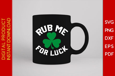 Rub Me For Luck St Patrick's Day SVG PNG PDF Cut File SVG Creativedesigntee 