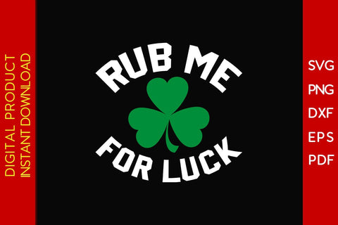 Rub Me For Luck St Patrick's Day SVG PNG PDF Cut File SVG Creativedesigntee 
