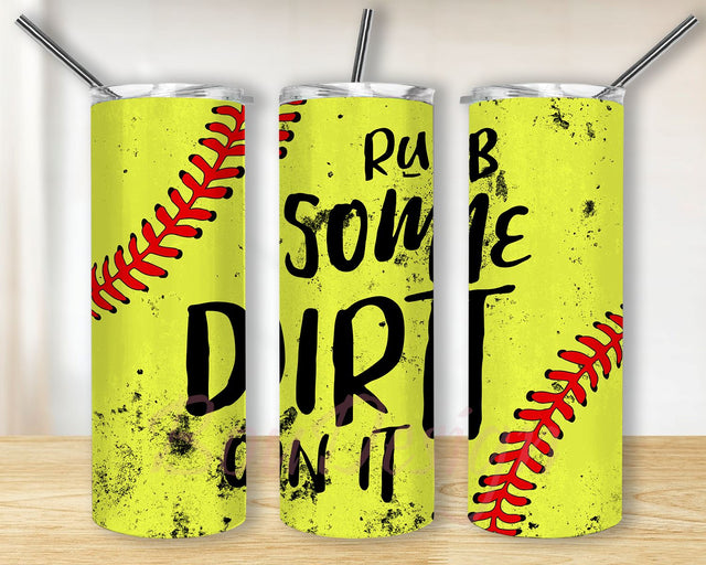 Rub Some Dirt On It, Baseball Straight & Tapered 20 oz Skinny Tumbler Sublimation Digital Design PNG Download Sublimation BouDesign 