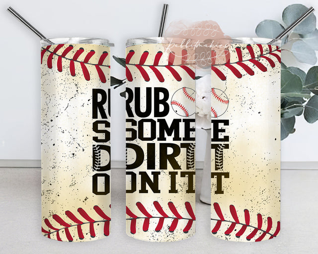 Rub Some Dirt On It Design Png, Baseball 20oz Skinny Tumbler, Baseball Grunge Tumbler Design, Sport Tumbler Template, Instant Download Sublimation Rabbitmakies 