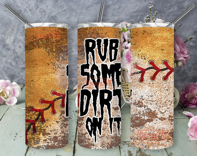 rub some dirt on it tumbler png 20 oz skinny tumbler sublimation design png 20oz wrap sublimate straight tapered designs download Sublimation DesignSVG 