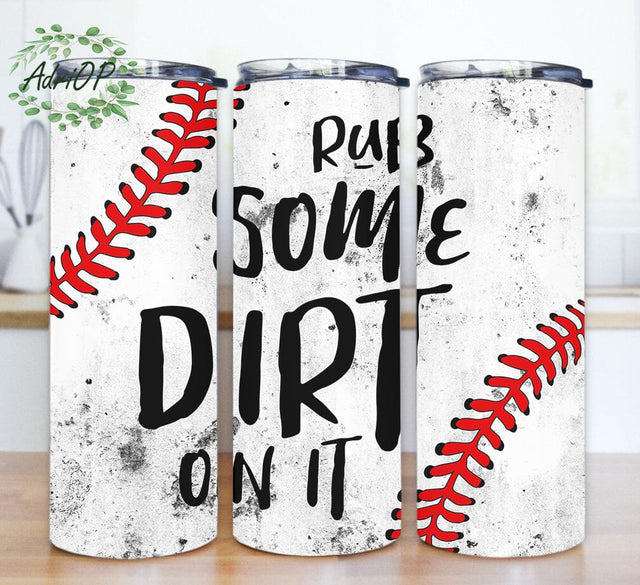 Rub Some Dirt On It Tumbler Png, Baseball Dirty 20oz Skinny Tumbler, Baseball Tumbler Wrap, Baseball Design With Lid And Straw, Sport Tumbler Design, Digital Download Sublimation AdriOP 
