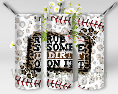 Rub Some Dirt On It Tumbler Png, Baseball Leopard 20oz Tumbler Wrap, Baseball Sublimation Design, Sport Tumbler Design Png, Game Day Tumbler, Digital Download Sublimation WillowSageDesign 