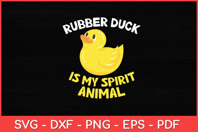 Rubber Duck Is My Spirit Animal Cute Rubber Duck Svg Design SVG artprintfile 