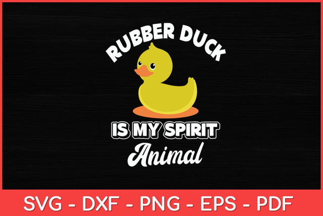 Rubber Duck Is My Spirit Animal Duck Funny Svg Design SVG artprintfile 