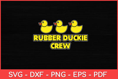 Rubber Duckie Crew Rubber Duck Funny Svg Design SVG artprintfile 