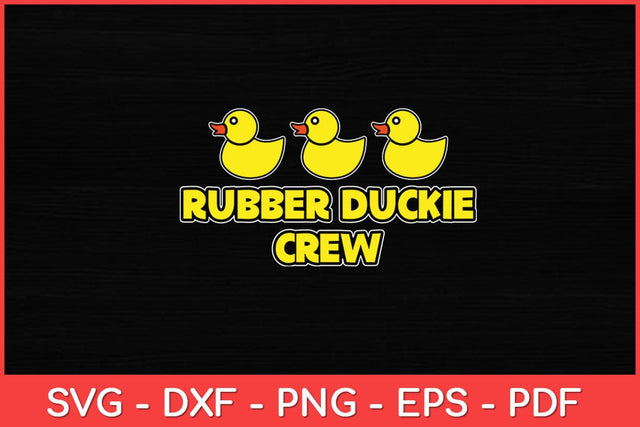 Rubber Duckie Crew Rubber Duck Funny Svg Design SVG artprintfile 