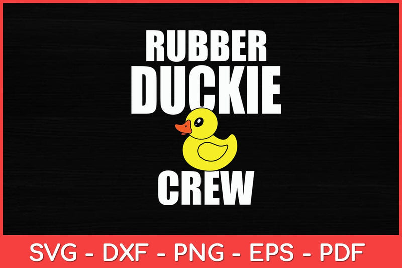 Rubber Duckling Rubber Duckie Crew Svg Design SVG artprintfile 