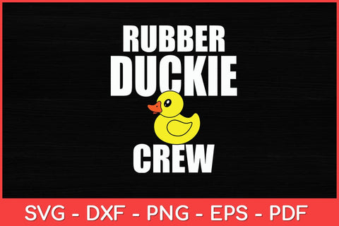 Rubber Duckling Rubber Duckie Crew Svg Design SVG artprintfile 