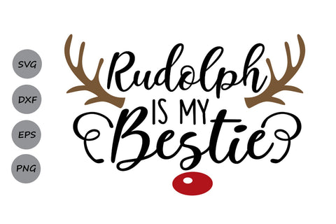 Rudolph Is My Bestie| Christmas Reindeer SVG Cutting Files. SVG CosmosFineArt 