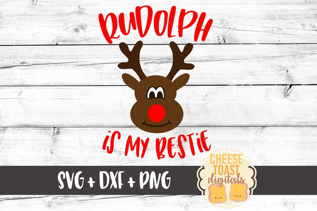 Rudolph Is My Bestie SVG Cheese Toast Digitals 