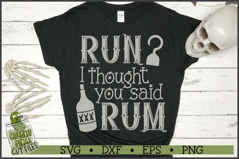 Run? I Thought You Said Rum Pirate SVG File SVG Crunchy Pickle 