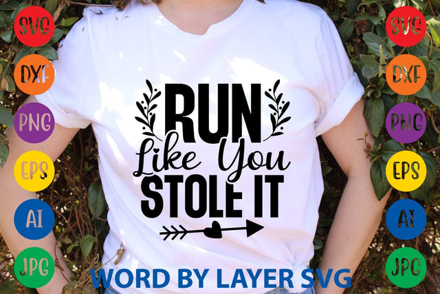 Run Like You Stole It SVG Design SVG Rafiqul20606 