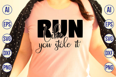 run like you stole it svg SVG orpitasn 
