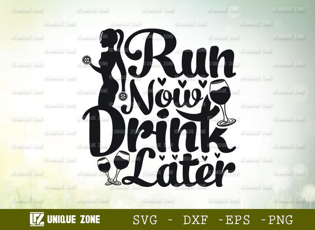 Run Now Drink Later Svg | Runing Svg | Fitness Svg | Workout Svg | Exercise Svg SVG Unique Zone 