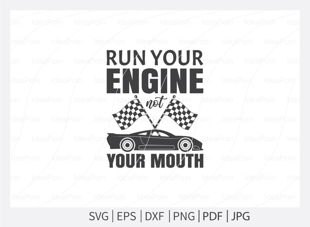 Run your engine not your mouth Svg, Car Racing Svg File, car racing t shirt design, Racing Svg Design, Checkered Flag, car racing, Cut Files for Crafters, Svg, Png, Dxf, Jpg SVG Dinvect 