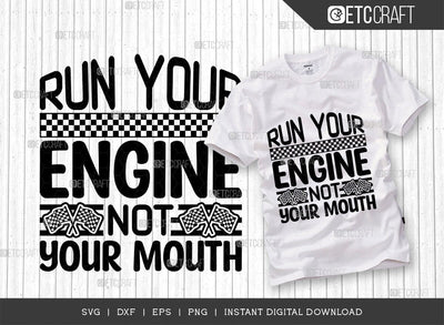 Run Your Engine Not Your Mouth SVG Cut File, Sports Svg, Car Racing Quotes, Racing Cutting File, TG 01991 SVG ETC Craft 