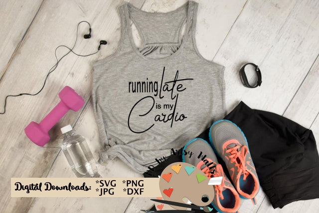 Running late is my Cardio, funny exercise quote svg dxf file SVG The Artsy Spot 