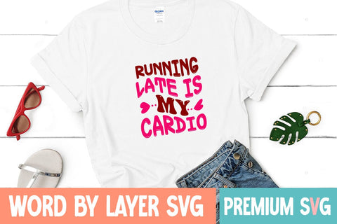 Running Late is My Cardio SVG Blessedprint 