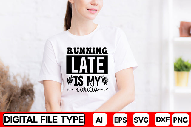 Running Late Is My Cardio SVG CraftlabSvg29 
