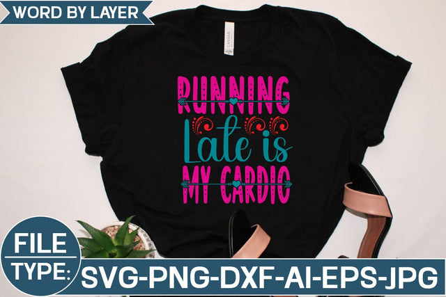 Running Late is My Cardio SVG Cut File SVG Studio Innate 