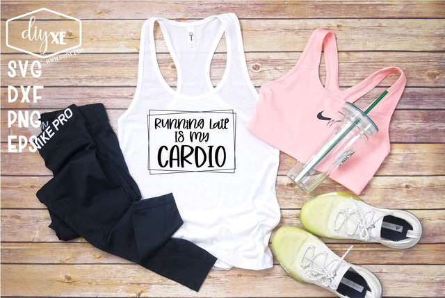 Running Late Is My Cardio SVG DIYxe Designs 