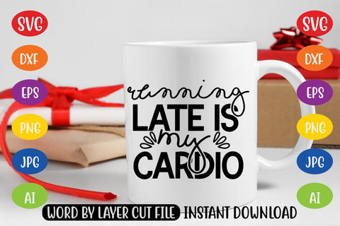 Running Late is My Cardio SVG SVG MStudio 