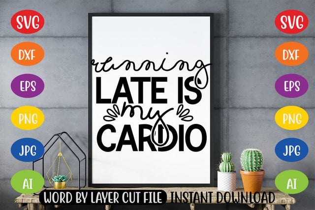 Running Late is My Cardio SVG SVG MStudio 