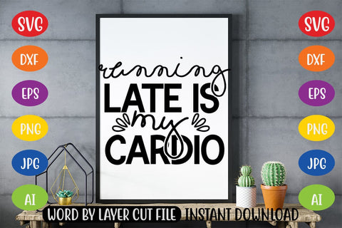 Running Late is My Cardio SVG SVG MStudio 