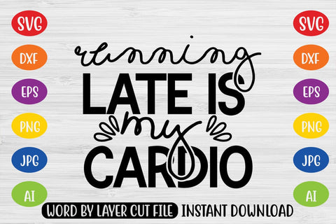 Running Late is My Cardio SVG SVG MStudio 