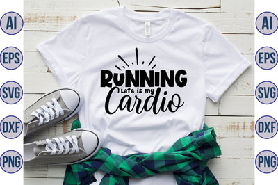 Running late is my cardio svg SVG orpitasn 