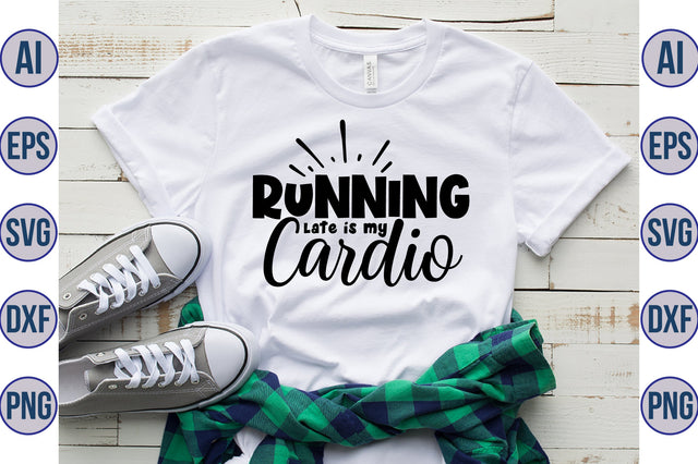 Running late is my cardio svg SVG orpitasn 