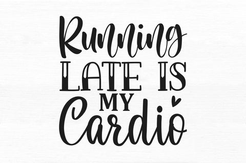 Running late is my cardio SVG SVG Regulrcrative 