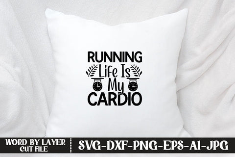 Running Life Is My Cardio SVG MStudio 