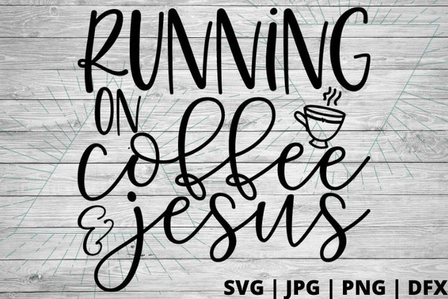 Running on coffee and Jesus SVG Good Morning Chaos 