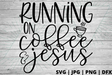 Running on coffee and Jesus SVG Good Morning Chaos 