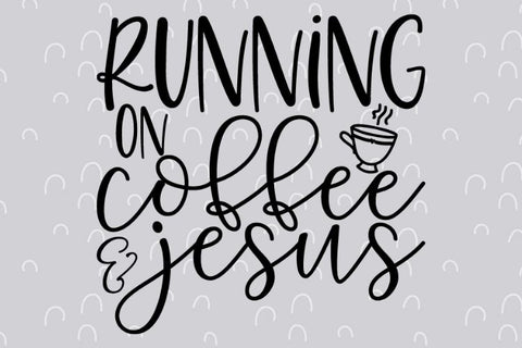 Running on coffee and Jesus SVG Good Morning Chaos 