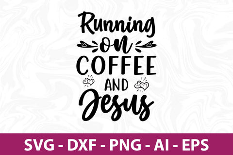 Running on Coffee and Jesus-svg SVG nirmal108roy 