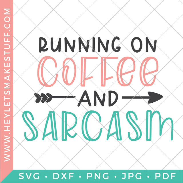 Running on Coffee and Sarcasm SVG Hey Let's Make Stuff 