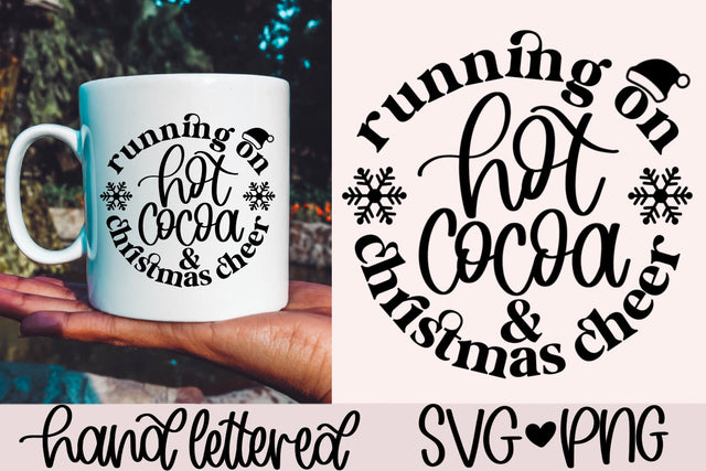 Running on hot cocoa and christmas cheer svg, christmas mug svg, christmas shirt svg, christmas drink svg, hand lettered svg, christmas svg SVG AnitaAlyiaLettering 